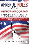 Learn Like A Native - Aprende Ingles con Historias Cortas para Principiantes [Learn English With Short Stories for Beginners]