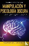 De Los Santos, Enrique - Manipulacion Y Psicologia Oscura (Manipulation & Dark Psychology)