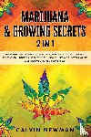 Newman, Calvin - Marijuana & Growing Secrets - 2 in 1
