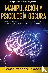 De Los Santos, Enrique - Manipulacion y Psicologia Oscura (Manipulation & Dark Psychology)