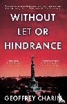 Charin, Geoffrey - Without Let or Hindrance