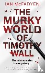 McFadyen, Ian - The Murky World of Timothy Wall