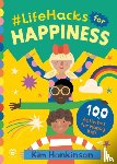 Hankinson, Kim - #LifeHacks for Happiness - 100 Activities for Happy Kids