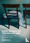 Kelly, Ronan - Every Branch of the Healing Art
