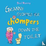 Murray, Becci - Granny Dropped Her Chompers Down the Toilet