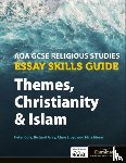 Lloyd, Clare, Bruce, Frank, Gray, Richard - AQA GCSE Religious Studies Essay Skills Guide: Themes, Christianity and Islam