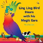 Saunders, Tanya - Ling Ling Bird Hears with his Magic Ears