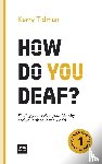 Tidman, Kerry - How Do You Deaf?
