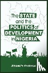 Anakwue, Amaechi - The State and the Politics of Development in Nigeria