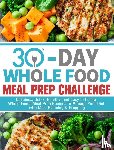 J Callison, Gail - 30-Day Whole Foods Meal Prep Challenge