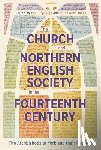  - The Church and Northern English Society in the Fourteenth Century