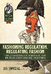 Townsend, Ben - Fashioning Regulation, Regulating Fashion: The Uniforms and Dress of the British Army 1800-1815