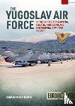 Radic, Aleksander - The Yugoslav Air Force in Battles for Slovenia, Croatia and Bosnia and Herzegovina, Volume 2