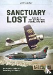 Hurley, Matthew M., Matos, Jose Augusto - Sanctuary Lost: Portugal's Air War for Guinea 1961-1974 Volume 1