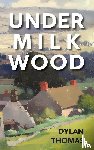 Thomas, Dylan - Under Milk Wood
