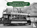 Waller, Peter - Lost Tramways of England: London South West