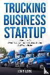 John Long - Owner Operator Trucking Business Startup