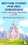 Flowers, Jessica - Bedtime Stories For Kids Collection- Fairy's, Unicorns, Princesses& More!