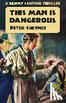 Cheyney, Peter - This Man is Dangerous