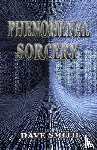 Smith, Dave - Phenomenal Sorcery