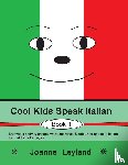 Leyland, Joanne - Cool Kids Speak Italian - Book 1