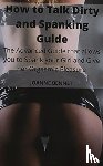 Bennet, Joanne - How to Talk Dirty and Spanking Guide