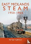 Tuffrey, Peter - East Midlands Steam 1950 - 1966