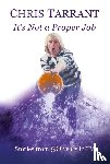 Chris, Tarrant - It's Not A Proper Job