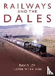 Joy, David, Morrison, Gavin - Railways and the Dales