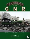 Ryan, John - The Glorious Years of the GNR Great Northern Railway