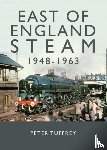 Tuffrey, Peter - East of England Steam 1948-1963
