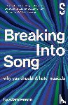 Lenson, Adam - Breaking into Song: Why You Shouldn't Hate Musicals