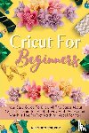 Cooper, Allyson - Cricut For Beginners Small Guide