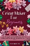 Cooper, Allyson - Cricut Maker For Beginners