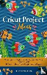 Cooper, Allyson - Cricut Project Ideas