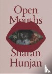 Hunjan, Sharan - Open Mouths - Sharan Hunjan
