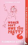 Given, Florence - Women Don't Owe You Pretty