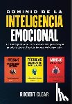 Clear, Robert - Clear, R: Dominio de la Inteligencia Emocional