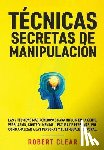 Clear, Robert - Clear, R: Técnicas Secretas de Manipulación