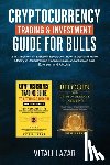 Lazar, Vitali - Cryptocurrency Trading & Investment Guide for Bulls