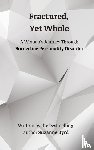 Byrd, Suzanne - Fractured, Yet Whole