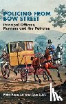 Kennison, Peter - Policing from Bow Street: Principal Officers, Runners and the Patroles