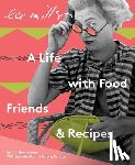 Bouhassane, Ami - Lee Miller: A Life with Food, Friends & Recipes