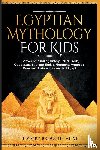 Brought Alive, History - Egyptian Mythology For Kids
