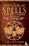 Visconti, Sofia - The Book of Spells for Beginners