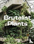 Broome, Olivia - Brutalist Plants
