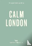Rose-Brown, Christina - An Opinionated Guide to Calm London