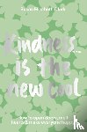 Clark, Susan Elizabeth - Kindness... is the New Cool