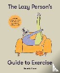 Clark, Susan Elizabeth - The Lazy Person's Guide to Exercise