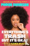 Robinson, Phoebe - Everything's Trash, But It's Okay